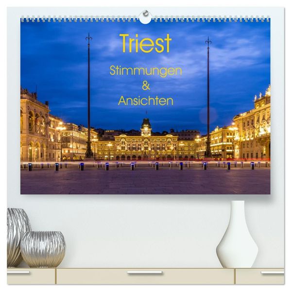 Triest - Stimmungen und Ansichten (hochwertiger Premium Wandkalender 2027 DIN A2 quer) Kunstdruck in Hochglanz