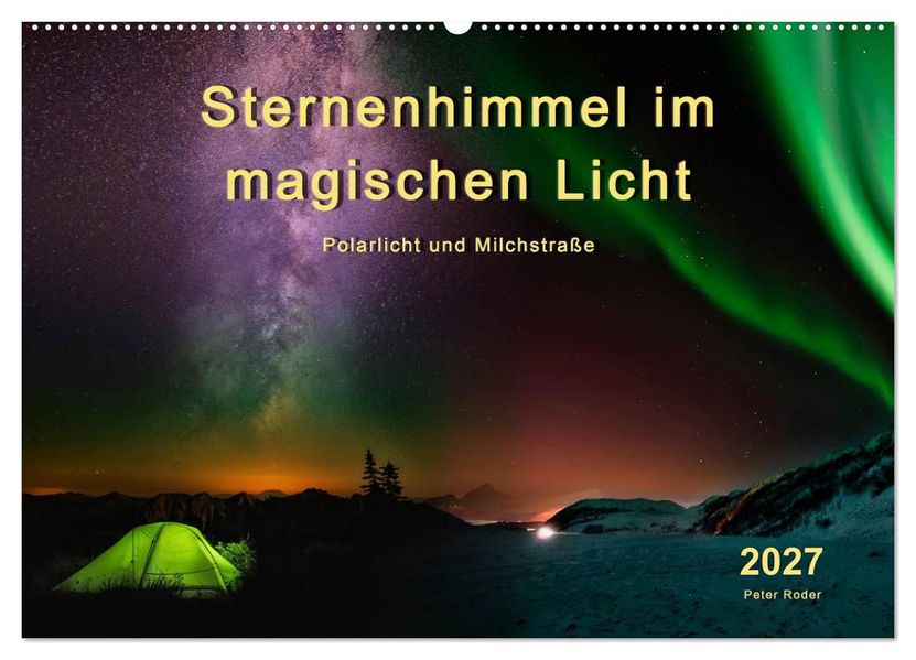 Sternenhimmel im magischen Licht - Polarlicht und Milchstraße (Wandkalender 2027 DIN A2 quer) CALVENDO Monatskalender