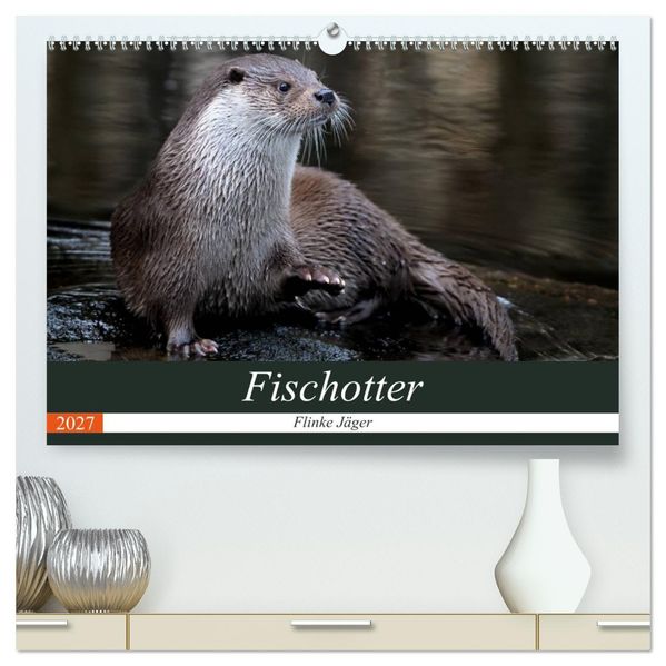 Fischotter flinke Jäger (hochwertiger Premium Wandkalender 2027 DIN A2 quer) Kunstdruck in Hochglanz