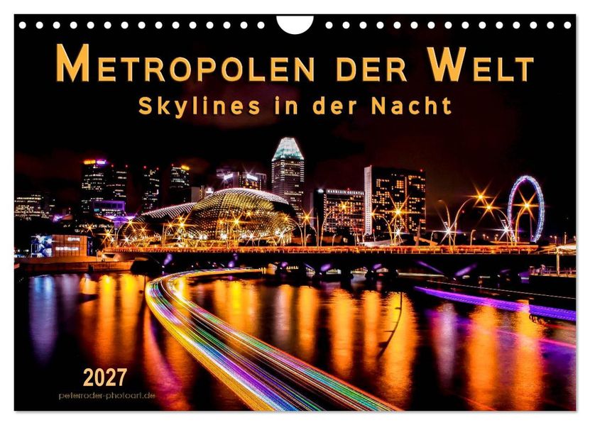 Metropolen der Welt - Skylines in der Nacht (Wandkalender 2027 DIN A4 quer) CALVENDO Monatskalender