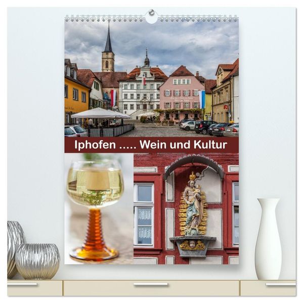 Iphofen - Wein und Kultur (hochwertiger Premium Wandkalender 2027 DIN A2 hoch) Kunstdruck in Hochglanz