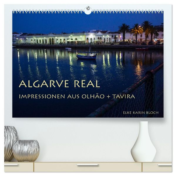 Algarve real - Impressionen aus Olhão und Tavira (hochwertiger Premium Wandkalender 2027 DIN A2 quer) Kunstdruck in Hochglanz