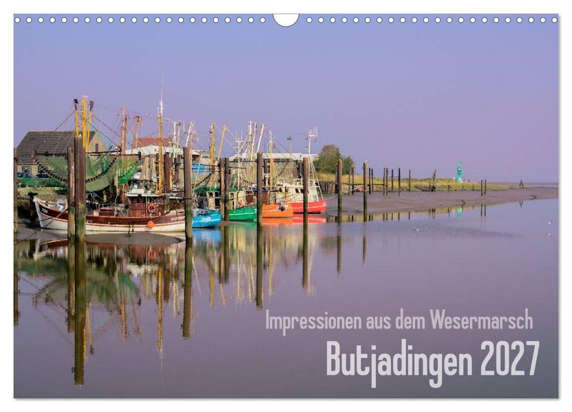 Impressionen aus dem Wesermarsch - Butjadingen 2027 (Wandkalender 2027 DIN A3 quer) CALVENDO Monatskalender