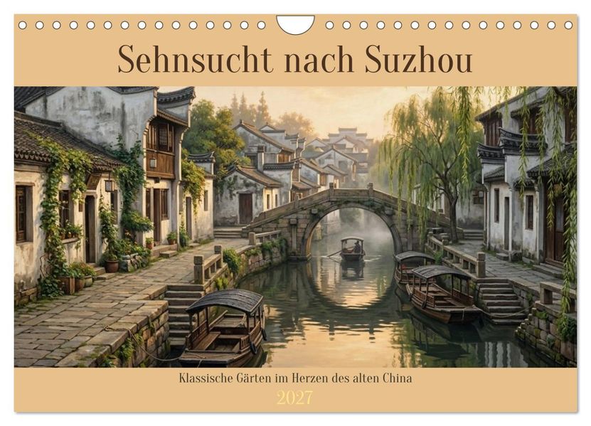 Sehnsucht nach Suzhou (Wandkalender 2027 DIN A4 quer) CALVENDO Monatskalender