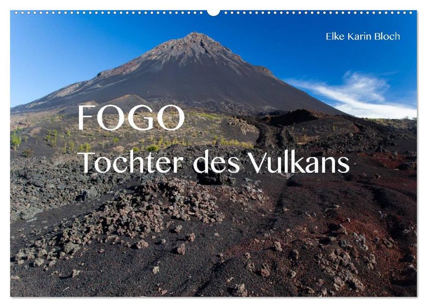 Fogo. Tochter des Vulkans (Wandkalender 2027 DIN A2 quer) CALVENDO Monatskalender