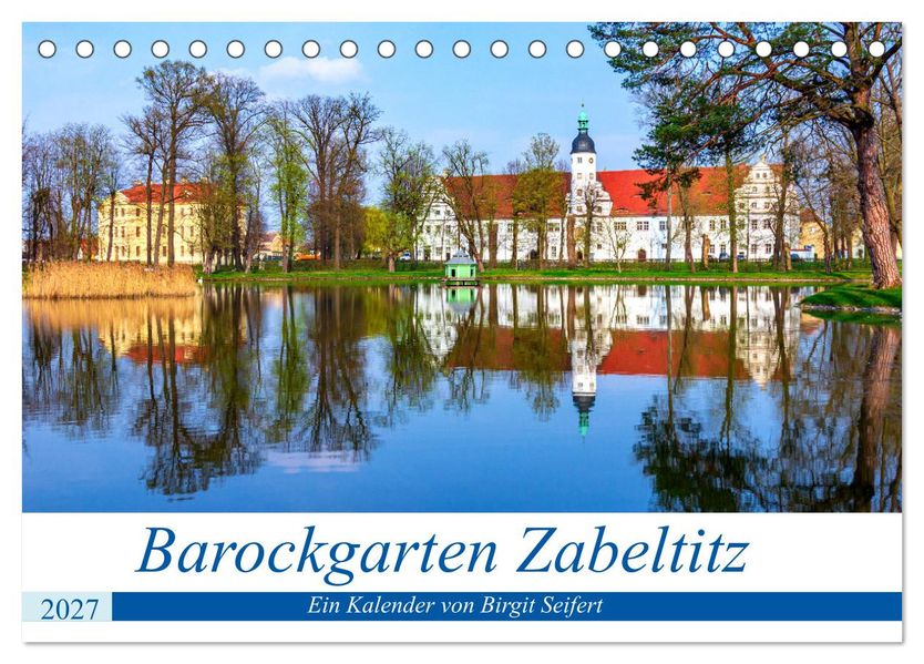 Barockgarten Zabeltitz (Tischkalender 2027 DIN A5 quer) CALVENDO Monatskalender