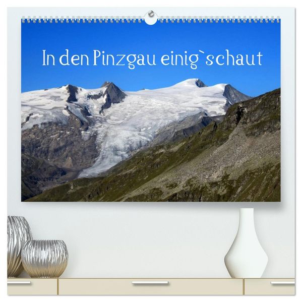 In den Pinzgau einig`schaut (hochwertiger Premium Wandkalender 2027 DIN A2 quer) Kunstdruck in Hochglanz