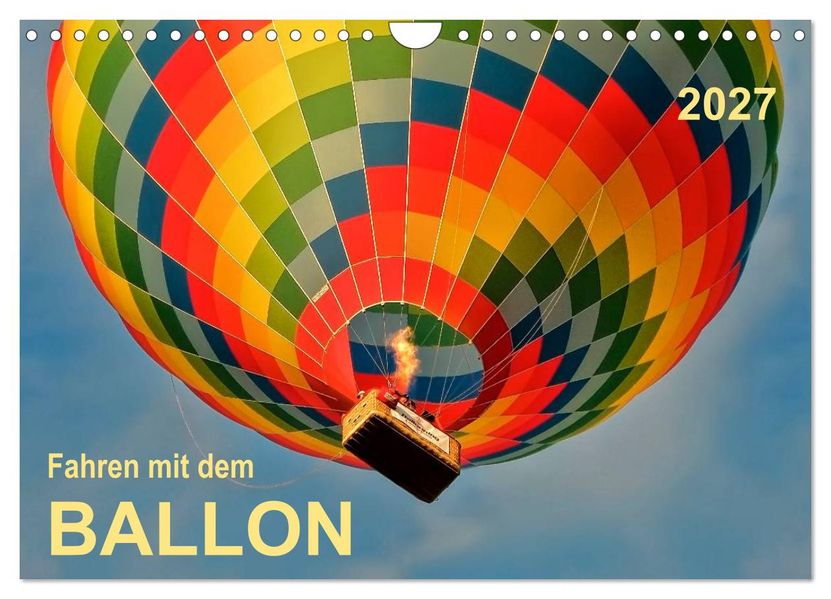 Fahren mit dem Ballon (Wandkalender 2027 DIN A4 quer) CALVENDO Monatskalender