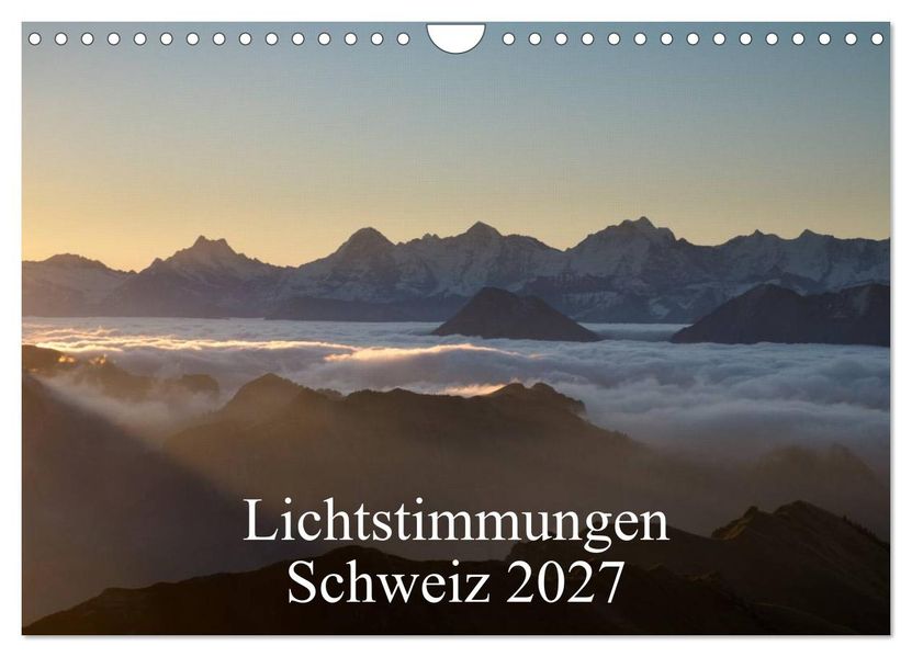 Lichtstimmungen Schweiz 2027 (Wandkalender 2027 DIN A4 quer) CALVENDO Monatskalender
