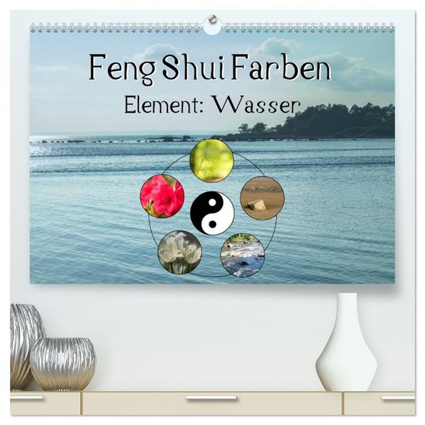 Feng Shui Farben - Element Wasser (hochwertiger Premium Wandkalender 2027 DIN A2 quer) Kunstdruck in Hochglanz