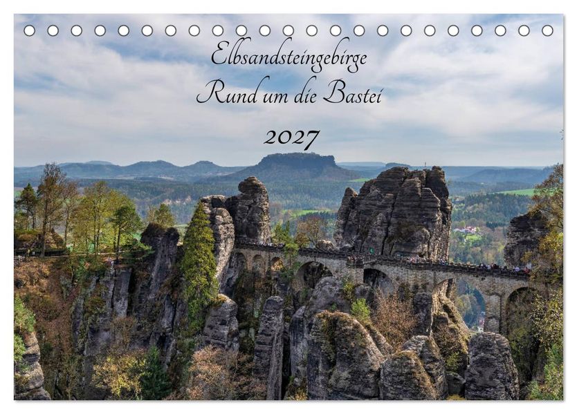 Elbsandsteingebirge - Rund um die Bastei (Tischkalender 2027 DIN A5 quer) CALVENDO Monatskalender