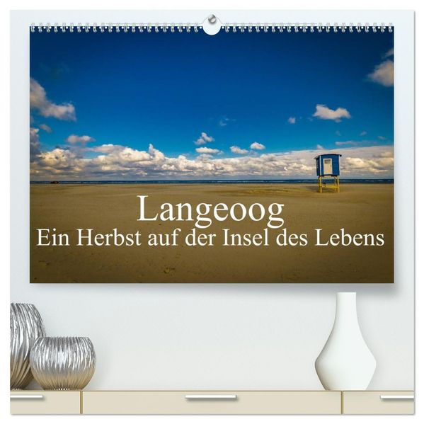 Langeoog - Ein Herbst auf der Insel des Lebens (hochwertiger Premium Wandkalender 2027 DIN A2 quer) Kunstdruck in Hochglanz