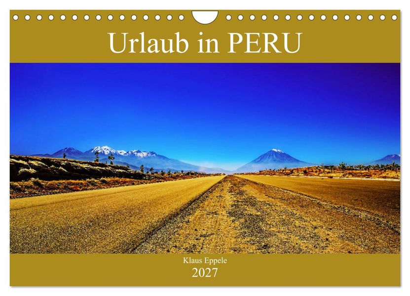 Urlaub in Peru (Wandkalender 2027 DIN A4 quer) CALVENDO Monatskalender