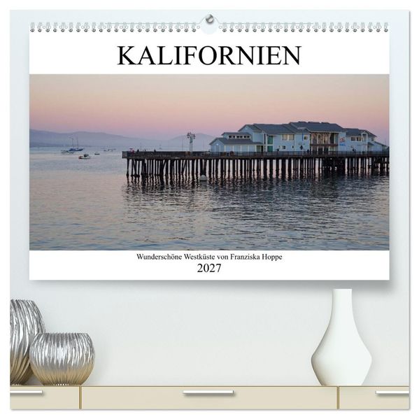 Kalifornien - wunderschöne Westküste (hochwertiger Premium Wandkalender 2027 DIN A2 quer) Kunstdruck in Hochglanz