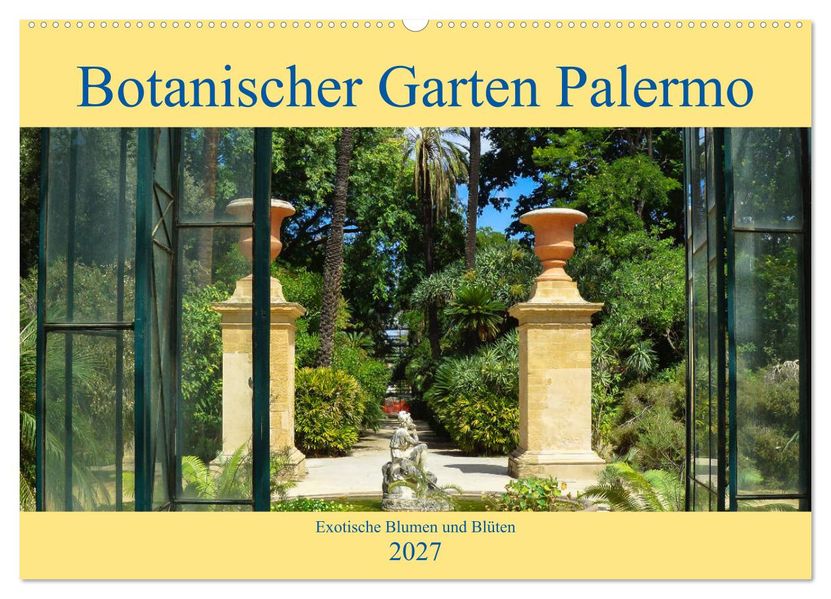 Botanischer Garten Palermo (Wandkalender 2027 DIN A2 quer) CALVENDO Monatskalender
