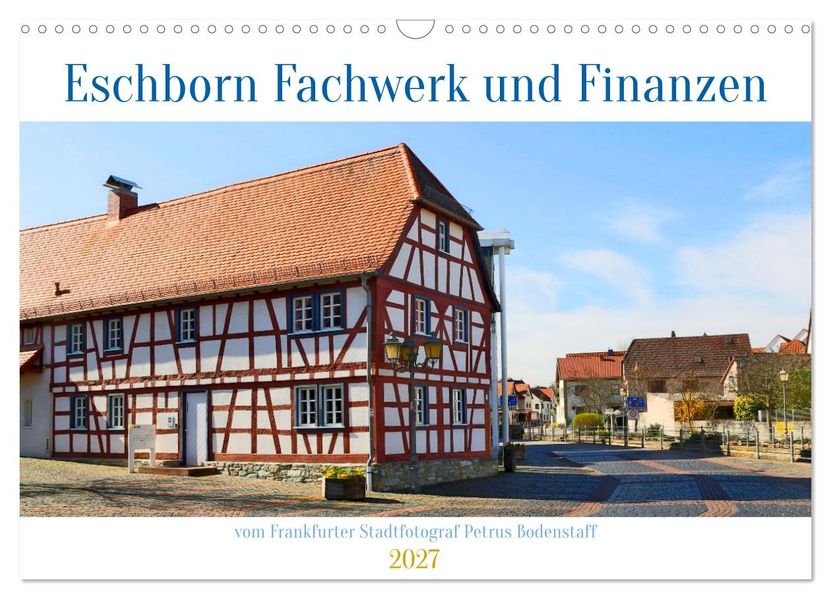Eschborn Fachwerk und Finanzen (Wandkalender 2027 DIN A3 quer) CALVENDO Monatskalender