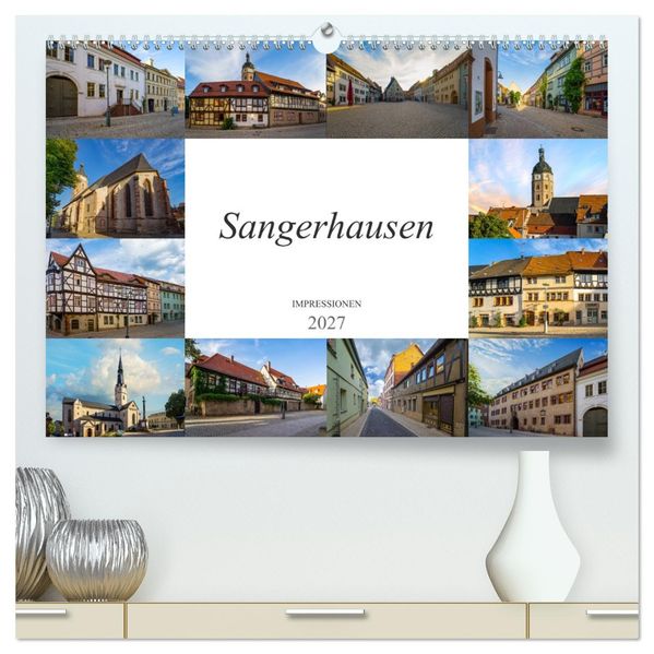 Sangerhausen Impressionen (hochwertiger Premium Wandkalender 2027 DIN A2 quer) Kunstdruck in Hochglanz