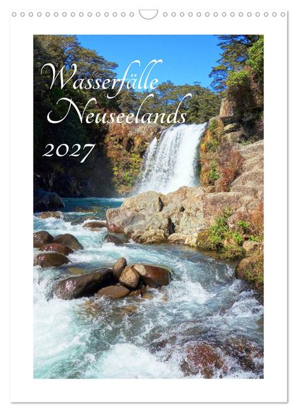 Wasserfälle Neuseelands (Wandkalender 2027 DIN A3 hoch) CALVENDO Monatskalender