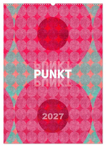 Punkt Punkt Punkt (Wandkalender 2027 DIN A2 hoch) CALVENDO Monatskalender