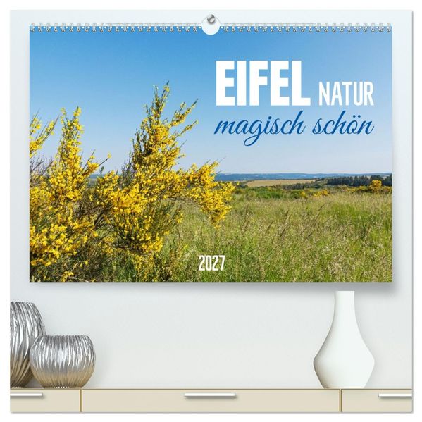 Eifel Natur - magisch schön (hochwertiger Premium Wandkalender 2027 DIN A2 quer) Kunstdruck in Hochglanz