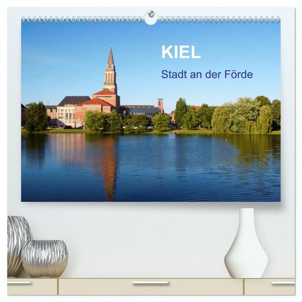 Kiel - Stadt an der Förde (hochwertiger Premium Wandkalender 2027 DIN A2 quer) Kunstdruck in Hochglanz