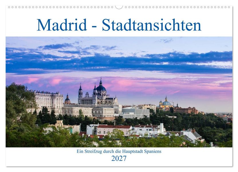 Madrid - Stadtansichten (Wandkalender 2027 DIN A2 quer) CALVENDO Monatskalender
