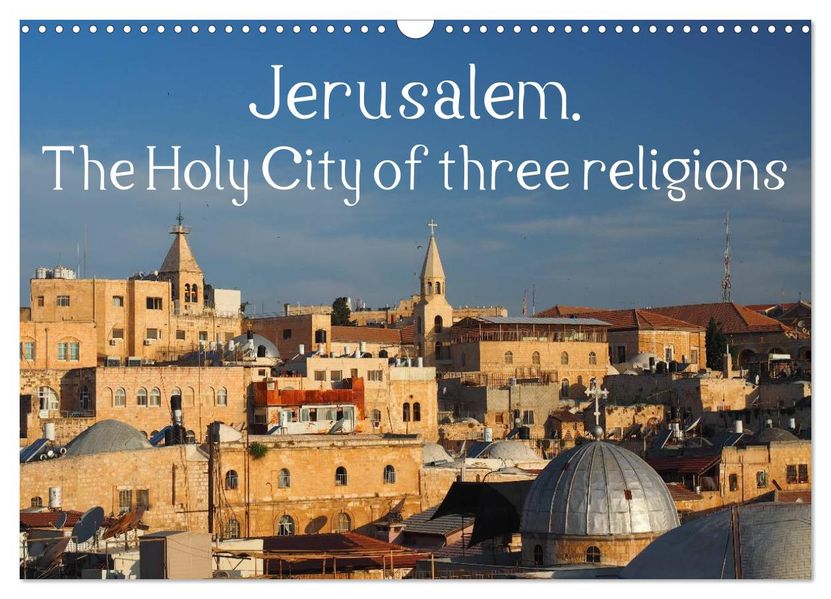 Jerusalem. The Holy City of three religions (Wall Calendar 2027 DIN A3 landscape) CALVENDO 12 Month Wall Calendar