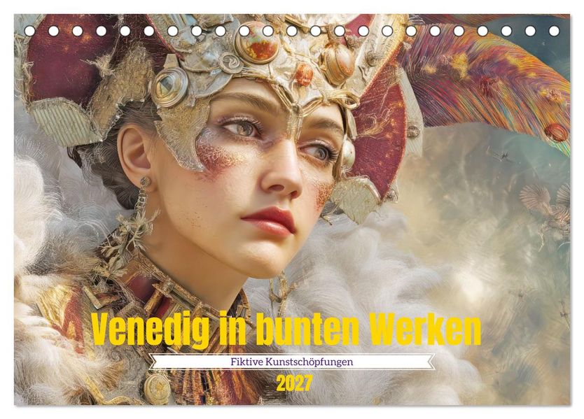 Venedig in bunten Werken - Fiktive Kunstschöpfungen (Tischkalender 2027 DIN A5 quer) CALVENDO Monatskalender