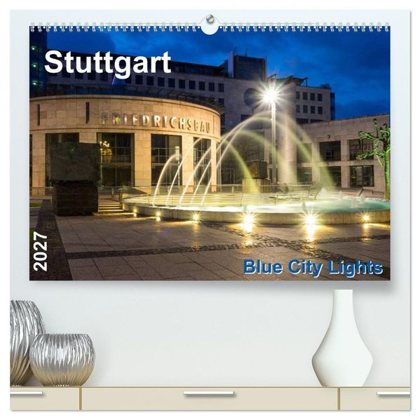 Stuttgart - Blue City Lights (hochwertiger Premium Wandkalender 2027 DIN A2 quer) Kunstdruck in Hochglanz