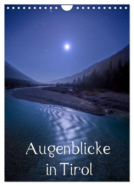 Augenblicke in Tirol (Wandkalender 2027 DIN A4 hoch) CALVENDO Monatskalender