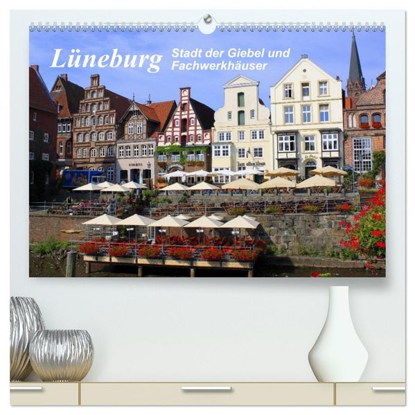 Lüneburg - Stadt der Giebel und Fachwerkhäuser (hochwertiger Premium Wandkalender 2027 DIN A2 quer) Kunstdruck in Hochglanz