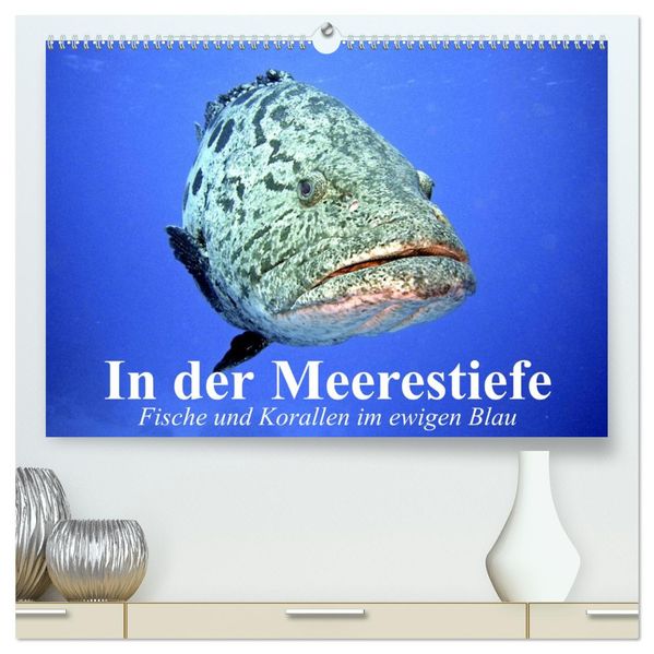 In der Meerestiefe. Fische und Korallen im ewigen Blau (hochwertiger Premium Wandkalender 2027 DIN A2 quer) Kunstdruck in Hochglanz