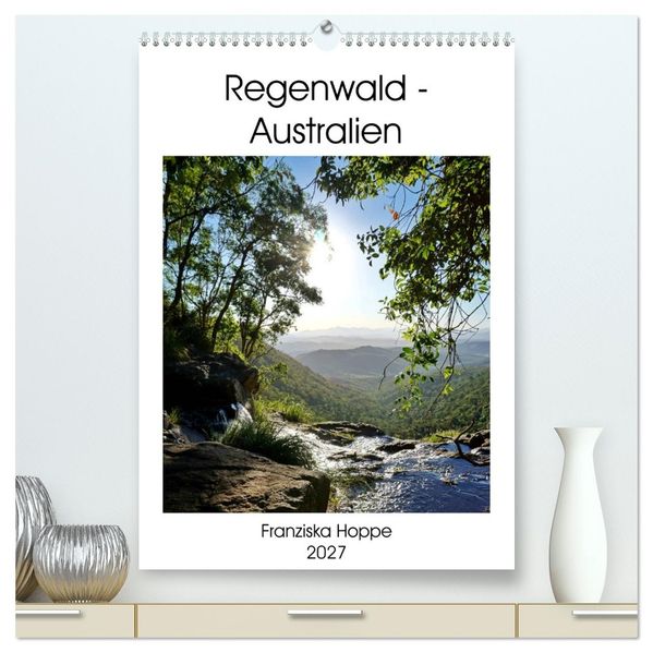 Regenwald - Australien (hochwertiger Premium Wandkalender 2027 DIN A2 hoch) Kunstdruck in Hochglanz