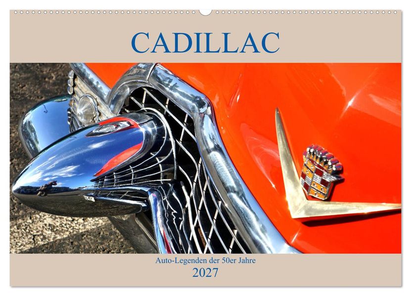 Auto Legenden CADILLAC (Wandkalender 2027 DIN A2 quer) CALVENDO Monatskalender