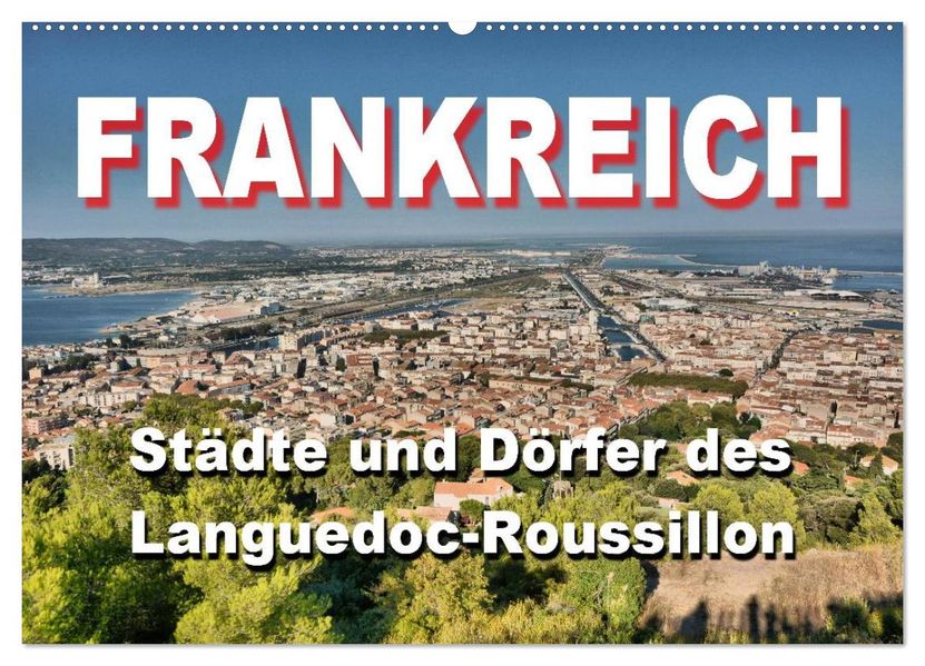 Frankreich- Städte und Dörfer des Languedoc-Roussillon (Wandkalender 2027 DIN A2 quer) CALVENDO Monatskalender