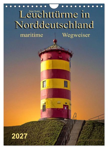 Norddeutsche Leuchttürme - maritime Wegweiser (Wandkalender 2027 DIN A4 hoch) CALVENDO Monatskalender