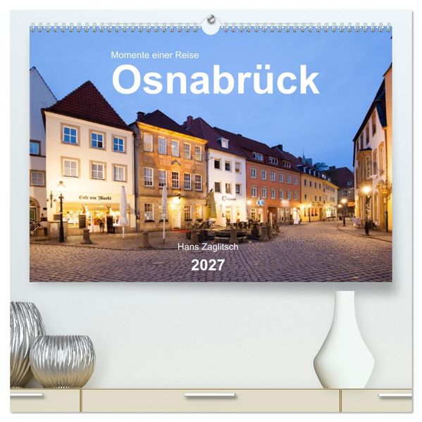 Osnabrück - Momente einer Reise (hochwertiger Premium Wandkalender 2027 DIN A2 quer) Kunstdruck in Hochglanz
