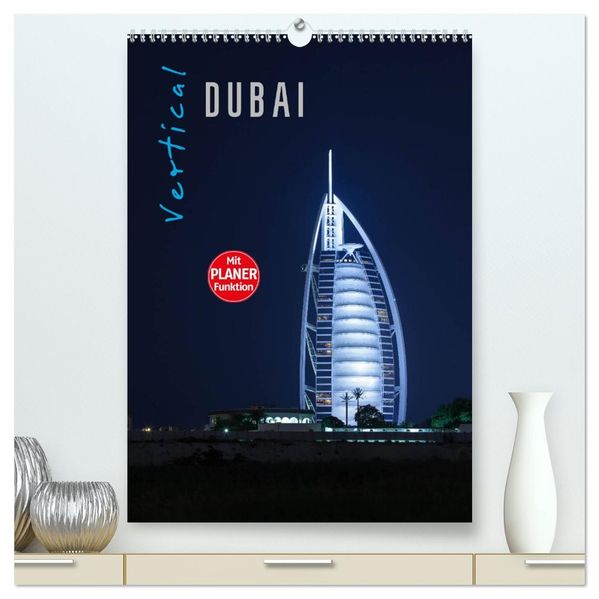 Vertical Dubai 2027 (hochwertiger Premium Wandkalender 2027 DIN A2 hoch) Kunstdruck in Hochglanz