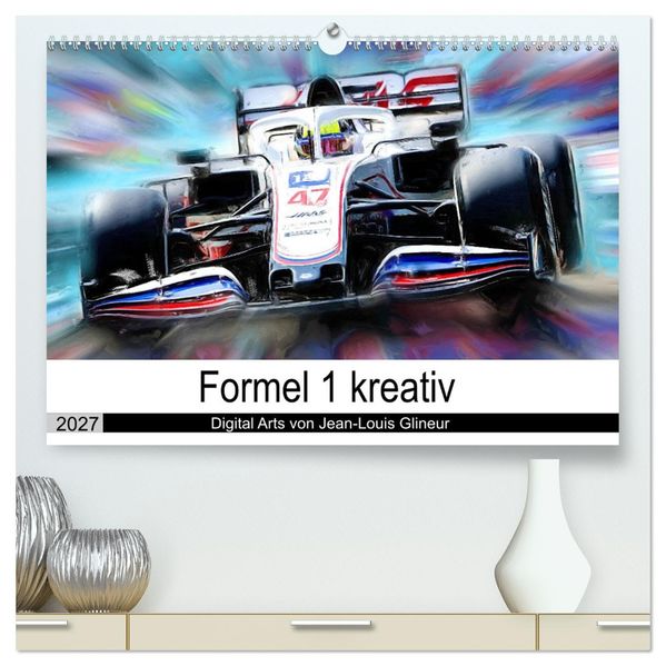 Formel 1 kreativ - Digital Art von Jean-Louis Glineur (hochwertiger Premium Wandkalender 2027 DIN A2 quer) Kunstdruck in Hochglanz