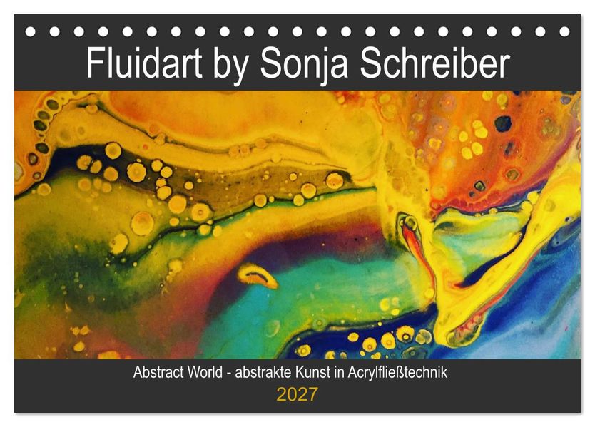 Abstract World - abstrakte Kunst in Acrylfließtechnik (Tischkalender 2027 DIN A5 quer) CALVENDO Monatskalender