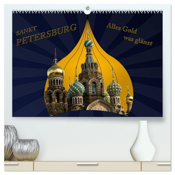 St. Petersburg - Alles Gold was glänzt (hochwertiger Premium Wandkalender 2027 DIN A2 quer) Kunstdruck in Hochglanz