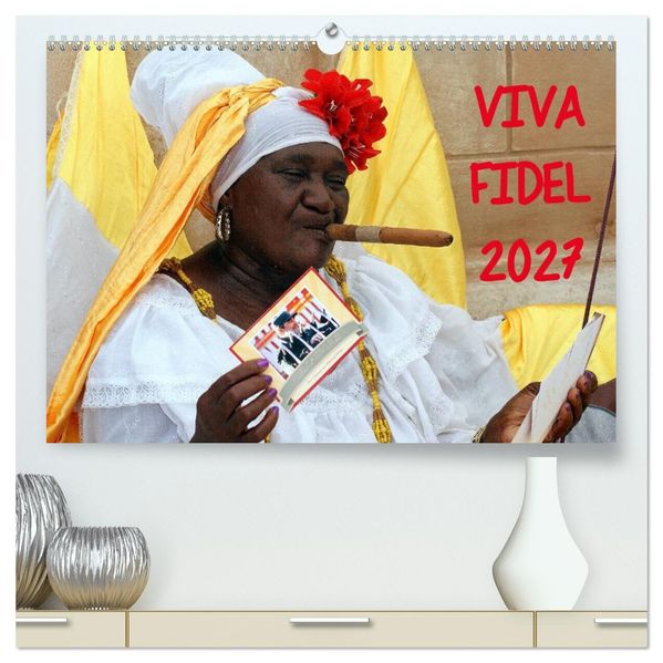 VIVA FIDEL 2027 (hochwertiger Premium Wandkalender 2027 DIN A2 quer) Kunstdruck in Hochglanz