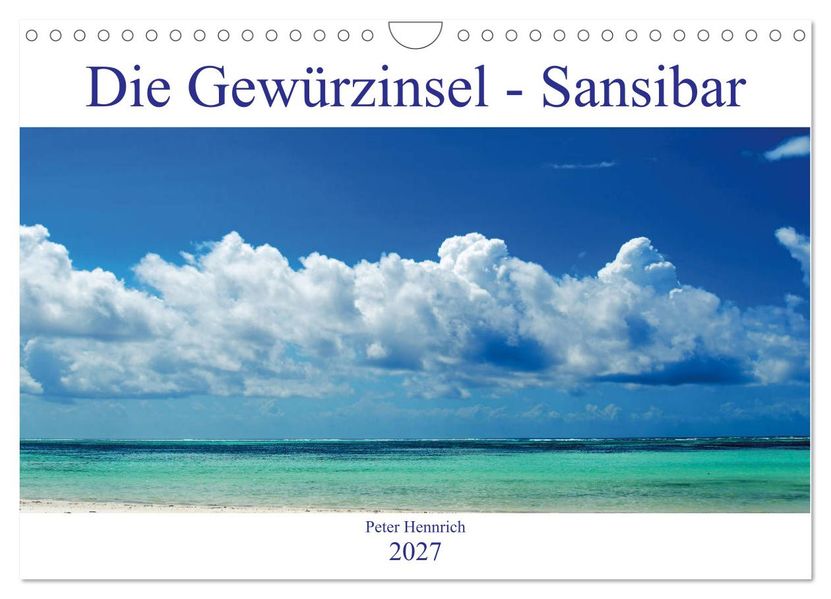 Die Gewürzinsel Sansibar (Wandkalender 2027 DIN A4 quer) CALVENDO Monatskalender