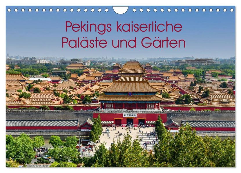 Pekings kaiserliche Paläste und Gärten (Wandkalender 2027 DIN A4 quer) CALVENDO Monatskalender