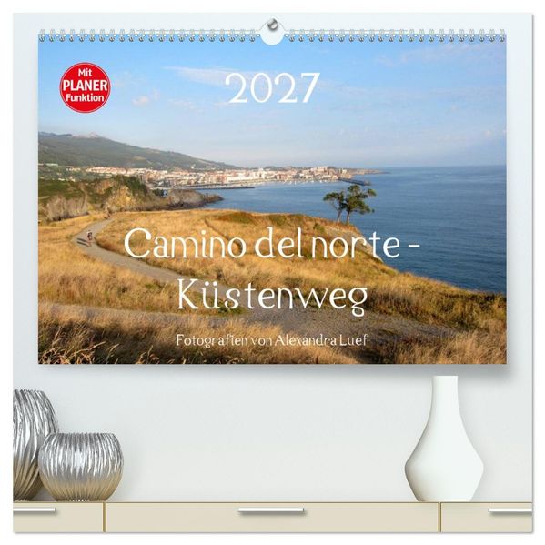 Camino del norte - Küstenweg (hochwertiger Premium Wandkalender 2027 DIN A2 quer) Kunstdruck in Hochglanz