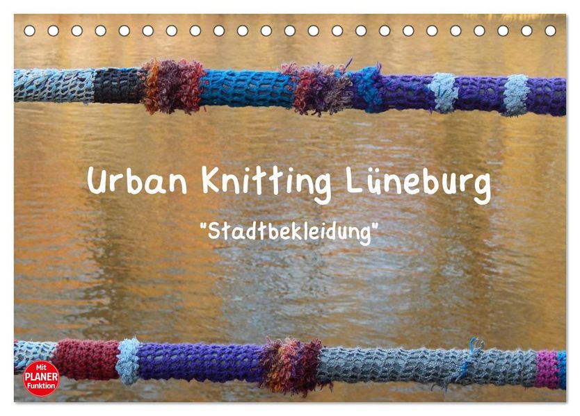 Urban Knitting Lüneburg (Tischkalender 2027 DIN A5 quer) CALVENDO Monatskalender