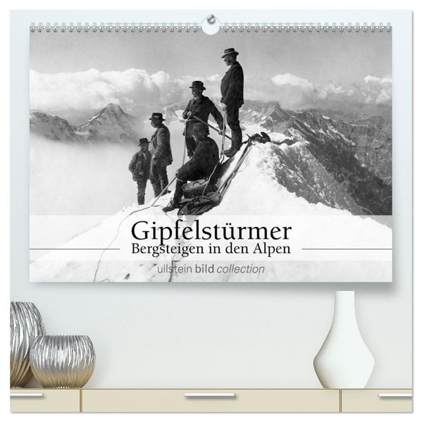 Gipfelstürmer - Bergsteigen in den Alpen (hochwertiger Premium Wandkalender 2027 DIN A2 quer) Kunstdruck in Hochglanz