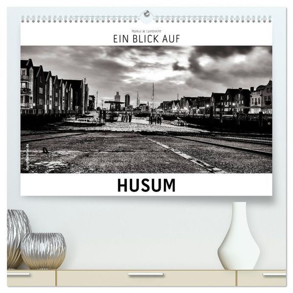 Ein Blick auf Husum (hochwertiger Premium Wandkalender 2027 DIN A2 quer) Kunstdruck in Hochglanz