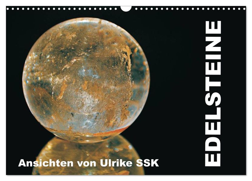 Edelsteine - Ansichten von Ulrike SSK (Wandkalender 2027 DIN A3 quer) CALVENDO Monatskalender