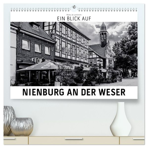 Ein Blick auf Nienburg an der Weser (hochwertiger Premium Wandkalender 2027 DIN A2 quer) Kunstdruck in Hochglanz